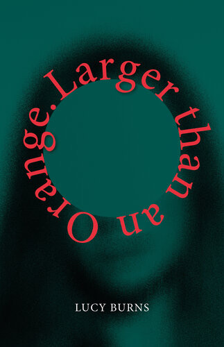 Larger Than An Orange Lucy Burns