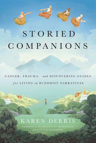 Storied Companions Cancer Trauma And Discovering Guides For Living In Buddhist Narratives Karen Derris