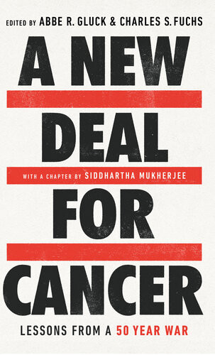 A New Deal For Cancer Lessons From A 50 Year War Abbe R Gluck