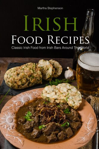 Irish Food Recipes Classic Irish Food From Irish Bars Around The World Martha Stephenson
