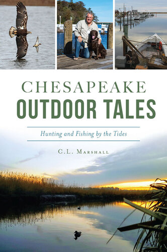 Chesapeake Outdoor Tales Hunting And Fishing By The Tides C L Marshall