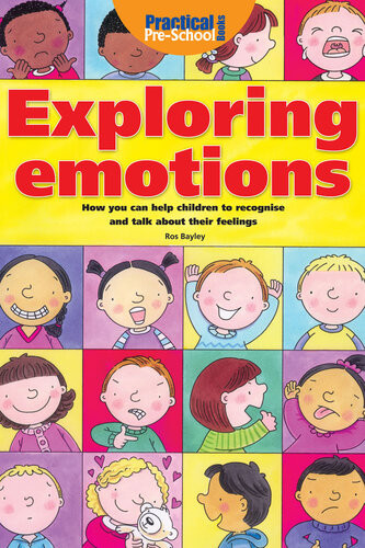 Exploring Emotions How You Can Help Children To Recognise And Talk About Their Feelings Ros Bailey