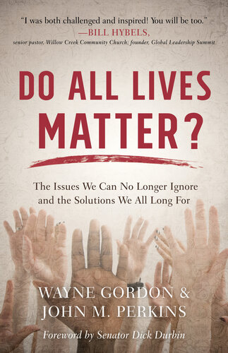 Do All Lives Matter The Issues We Can No Longer Ignore And The Solutions We All Long For Wayne Gordon