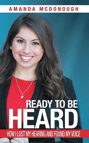 Ready To Be Heard How I Lost My Hearing And Found My Voice Amanda Mcdonough