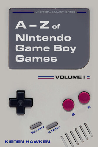 The Az Of Nintendo Game Boy Games Volume 1 Kieren Hawken