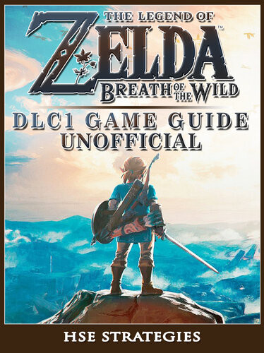 The Legend Of Zelda Breath Of The Wild Dlc 1 Game Guide Unofficial Hse Strategies