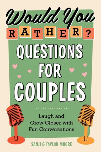 Would You Rather Questions For Couples Laugh And Grow Closer With Fun Conversations Sanji Moore