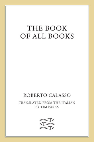 The Book Of All Books Roberto Calasso
