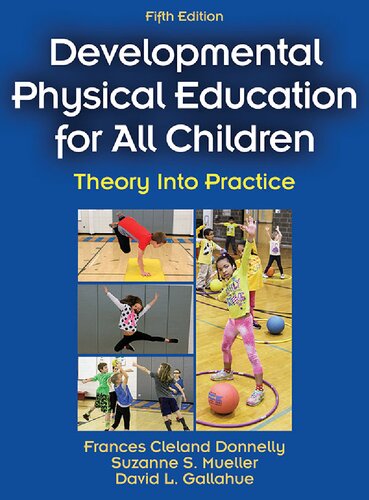 Developmental Physical Education For All Children Theory Into Practice 5th Ed 5th Edition David L Gallahue