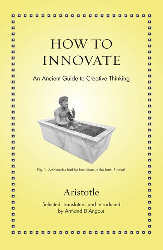 How To Innovate An Ancient Guide To Creative Thinking Aristotle