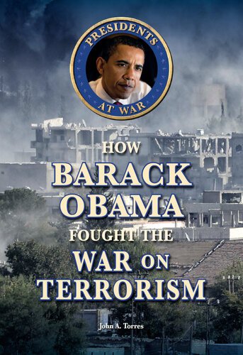 How Barack Obama Fought The War On Terrorism John A Torres