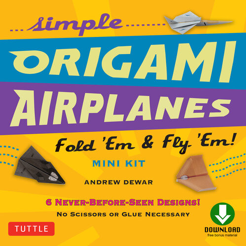 Simple Origami Airplanes Mini Kit Ebook Fold Em Fly Em Origami Book With 6 Projects And Downloadable Instructional Video Great For Kids And Adults Andrew Dewar