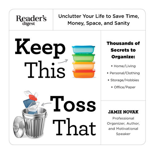 Keep This Toss That Unclutter Your Life To Save Time Money Space And Sanity Jamie Novak