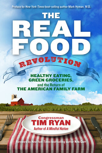 The Real Food Revolution Healthy Eating Green Groceries And The Return Of The American Family Tim Ryan