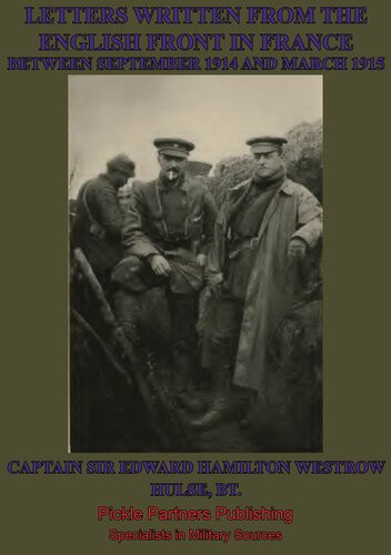 Letters Written From The English Front In France Between September 1914 And March 1915 Captain Sir Edward Hamilton Westrow Hulse