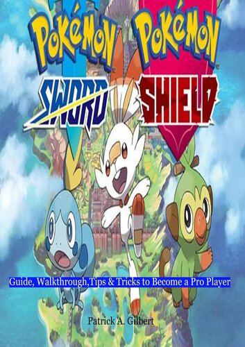 Pokemon Sword Shield Guide Walkthrough Tips Tricks To Become A Pro Player Patrick A Gilbert