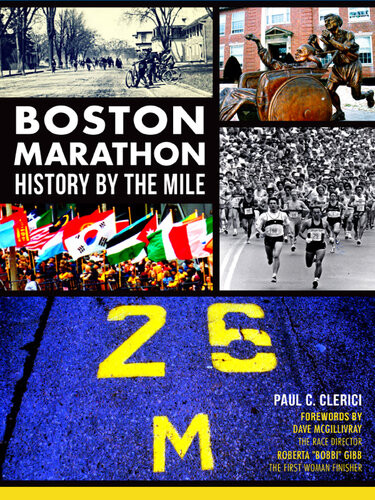 Boston Marathon History By The Mile Paul C Clerici