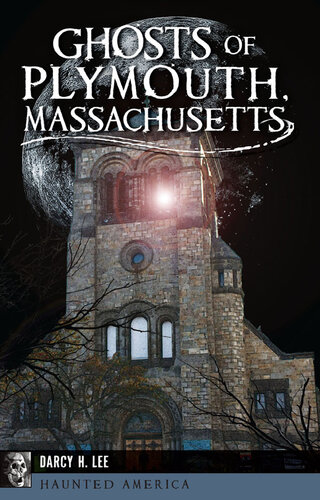 Ghosts Of Plymouth Massachusetts Darcy H Lee
