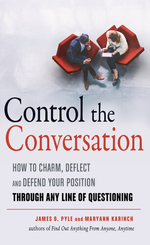 Control The Conversation How To Claim Deflect And Defend Your Position Through Any Line Of Questioning James O Pyle