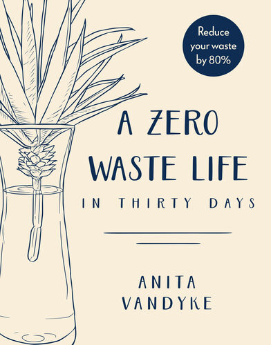 A Zero Waste Life In Thirty Days Anita Vandyke