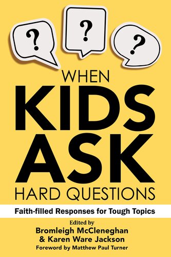 When Kids Ask Hard Questions Faithfilled Responses For Tough Topics 1st Bromleigh Mccleneghan Karen Ware Jackson