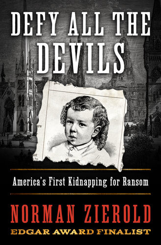 Defy All The Devils Americas First Kidnapping For Ransom Norman Zierold