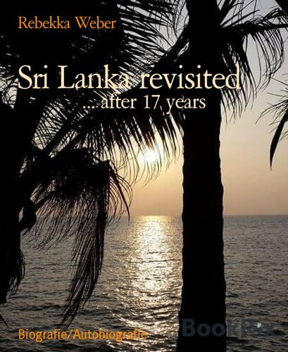 Sri Lanka Revisited After 17 Years Rebekka Weber
