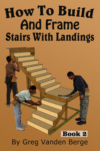 How To Build And Frame Stairs With Landings Book 2 Greg Vanden Berge