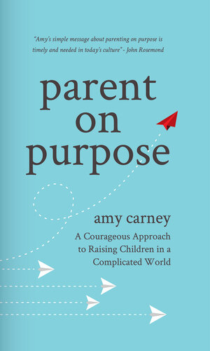 Parent On Purpose Amy Carney