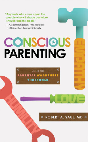 Conscious Parenting Using The Parental Awareness Threshold Robert A Saul