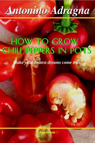 How To Grow Chili Peppers In Pots Make Your Hottest Dreams Come True Antonino Adragna
