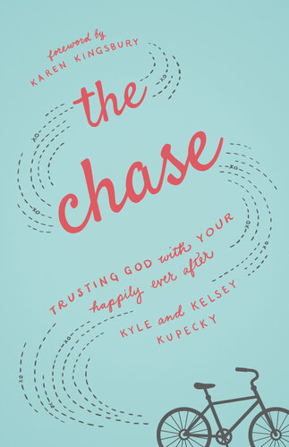 The Chase Trusting God With Your Happily Ever After Kyle Kupecky