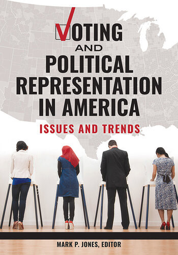 Voting And Political Representation In America Mark P Jones