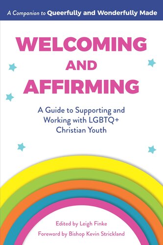 Welcoming And Affirming A Guide To Supporting And Working With Lgbtq Christian Youth Leigh Finke