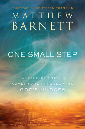 One Small Step The Lifechanging Adventure Of Following Gods Nudges Matthew Barnett