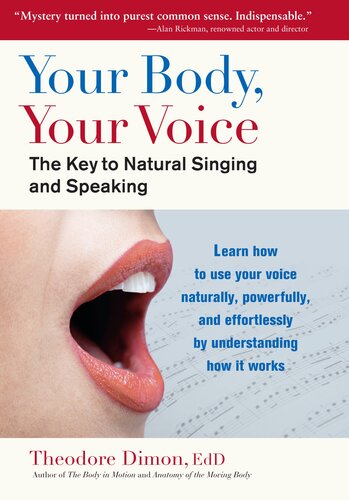 Your Body Your Voice The Key To Natural Singing And Speaking Jr Theodore Dimon