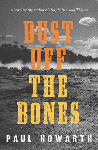 Dust Off The Bones A Novel Paul Howarth