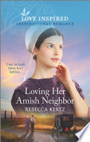 Loving Her Amish Neighbor Rebecca Kertz