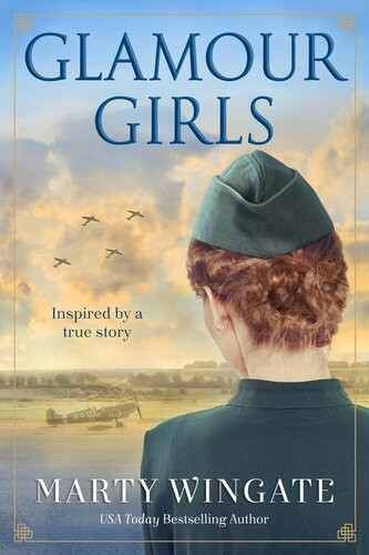Glamour Girls A Novel Marty Wingate