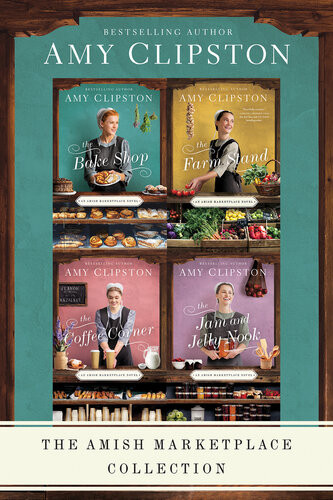 The Amish Marketplace Collection The Bake Shop The Farm Stand The Coffee Corner The Jam And Jelly Nook Amy Clipston