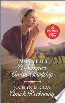 A Summer Amish Courtship And Amish Reckoning Emma Miller Jocelyn Mcclay