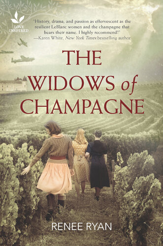 The Widows Of Champagne An Inspirational Novel Of Ww2 Renee Ryan