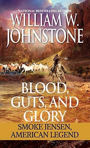 The Last Mountain Man Blood Guts And Glory William W Johnstone