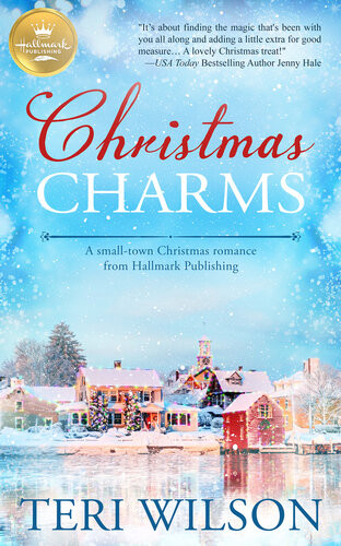 Christmas Charms A Smalltown Christmas Romance From Hallmark Publishing Teri Wilson
