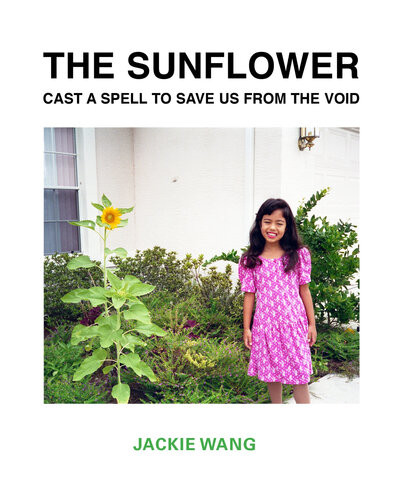 The Sunflower Cast A Spell To Save Us From The Void Jackie Wang
