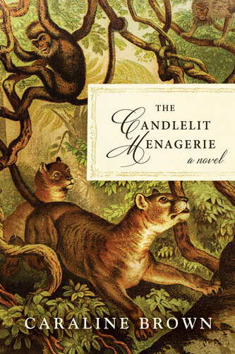 The Candlelit Menagerie A Novel Caraline Brown
