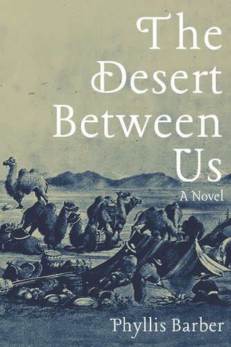 The Desert Between Us A Novel Phyllis Barber