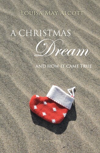 A Christmas Dream And How It Came True Louisa May Alcott