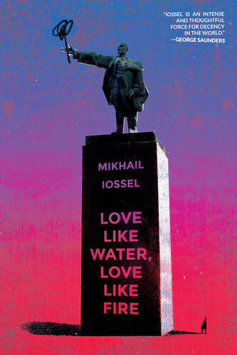 Love Like Water Love Like Fire Mikhail Iossel