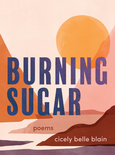 Burning Sugar Cicely Belle Blain